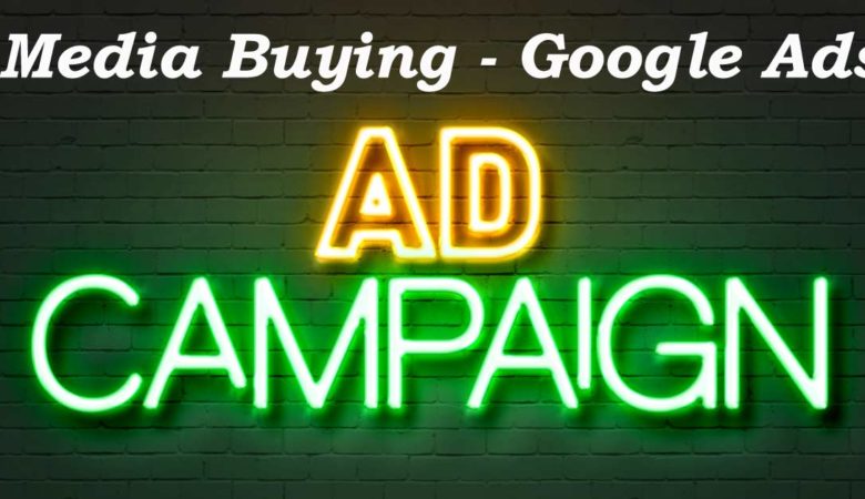 Media Buying – Google Ads