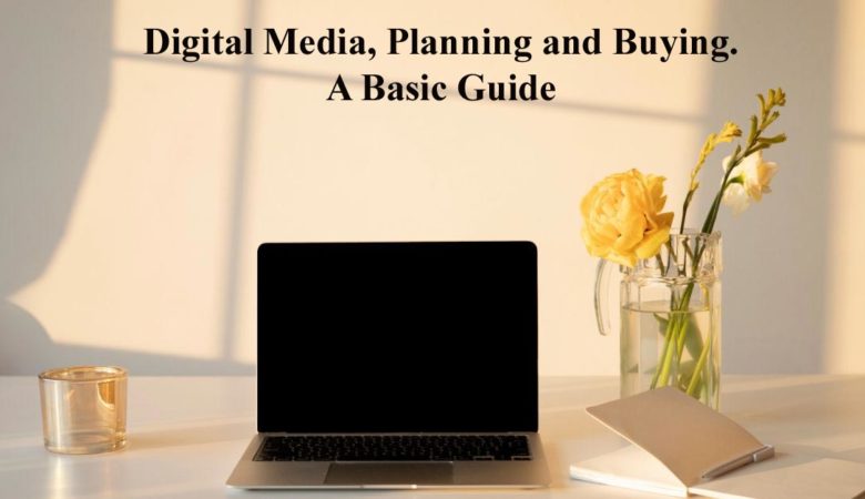 Digital Media Planning and Buying: A Basic Guide