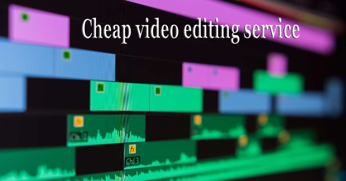 Cheap video editing service